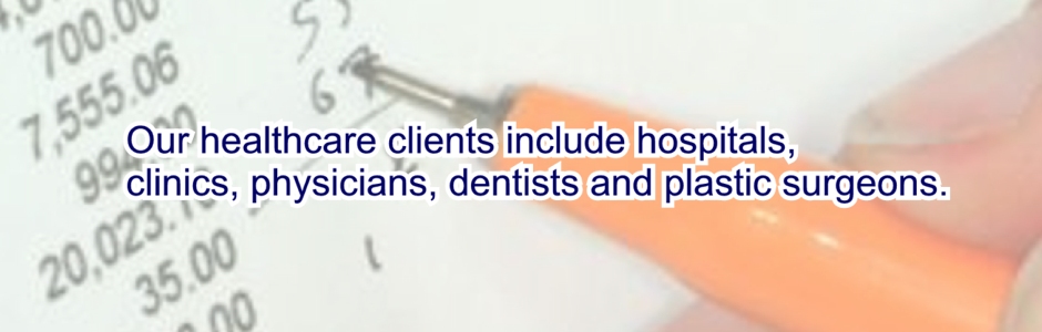 Our Healthcare clients include hospitals, clinics, physicians, dentists, and plastic surgeons